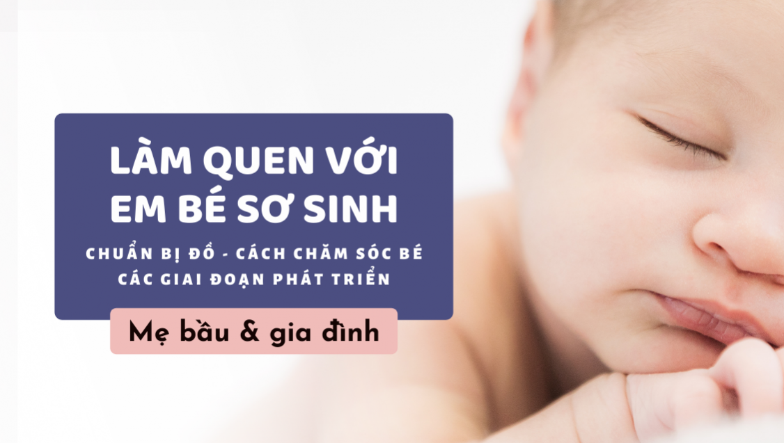 Làm quen với em bé sơ sinh Làm quen với em bé sơ sinh
